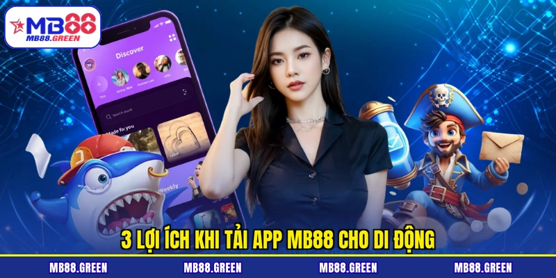 3 lợi ích khi tải app MB88 cho di động