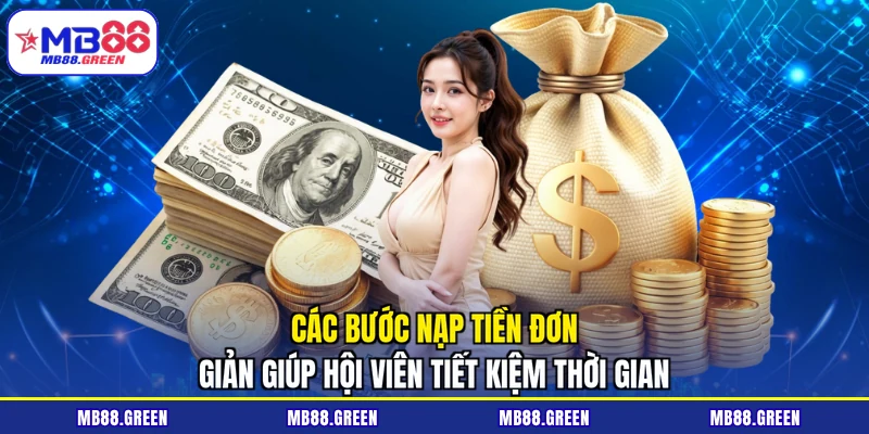 Các bước nạp tiền đơn giản giúp hội viên tiết kiệm thời gian