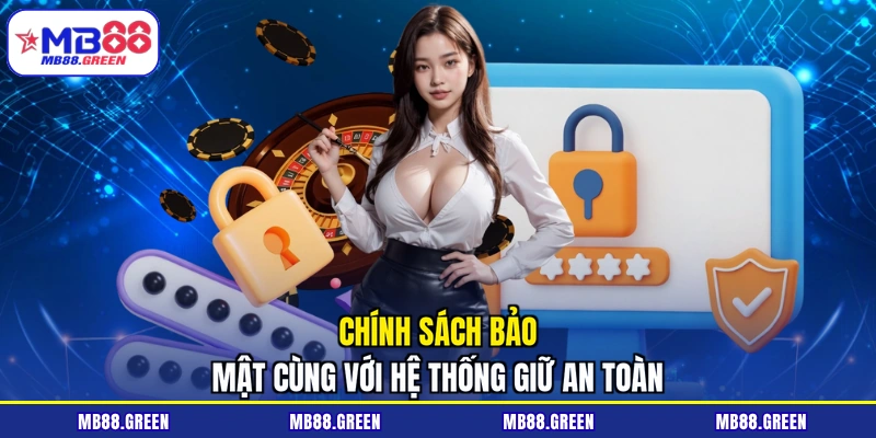 Chính sách bảo mật cùng với hệ thống giữ an toàn
