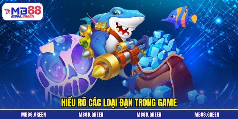 Hiểu rõ các loại đạn trong game