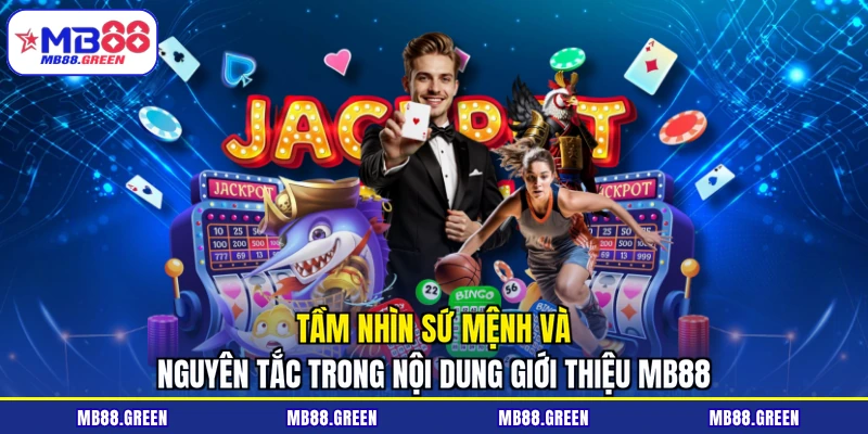 Tầm nhìn sứ mệnh và nguyên tắc trong nội dung giới thiệu MB88
