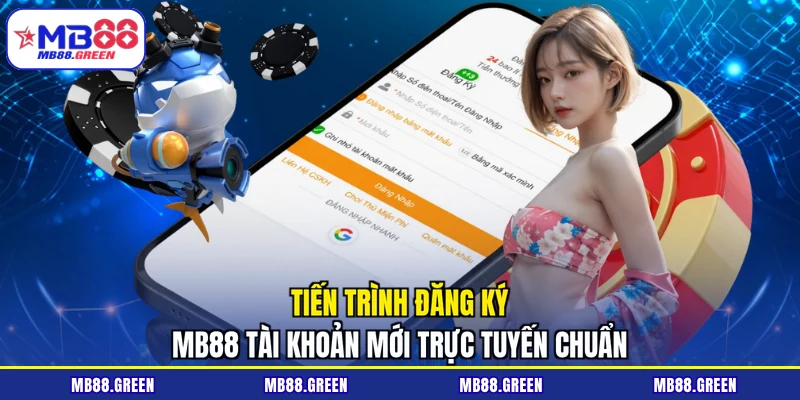 Tiến trình đăng ký MB88 tài khoản mới trực tuyến chuẩn