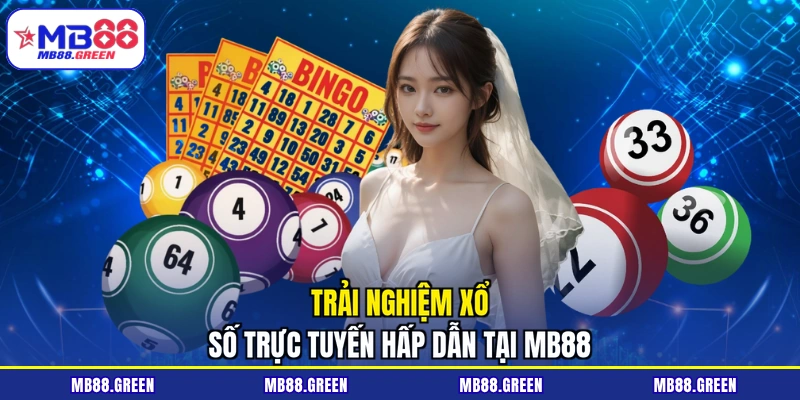 Trải nghiệm xổ số trực tuyến hấp dẫn tại MB88